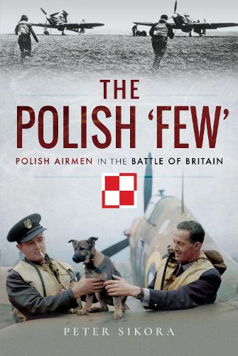 Паперова книга «The Polish 'Few': Polish Airmen in the Battle of Britain», автор Пітер Сікора - фото №1