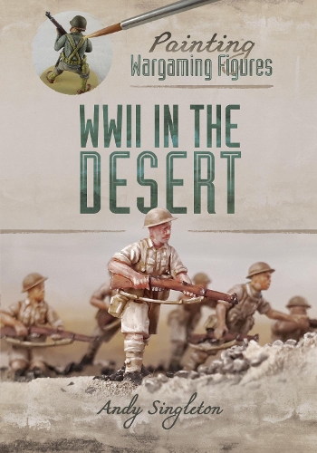 Бумажная книга «Painting Wargaming Figures: WWII in the Desert», автор Энди Синглтон - фото №1