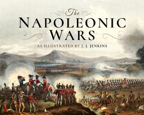 Бумажная книга «The Napoleonic Wars: As Illustrated by J J Jenkins», автор Дж. Дж. Дженкинс - фото №1