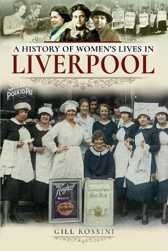 Бумажная книга «A History of Women's Lives in Liverpool», автор Гилл Россини - фото №1