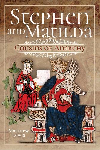 Бумажная книга «Stephen and Matilda's Civil War: Cousins of Anarchy», автор Мэтью Льюис - фото №1