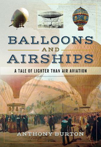 Бумажная книга «Balloons and Airships: A Tale of Lighter Than Air Aviation», автор Энтони Бартон - фото №1
