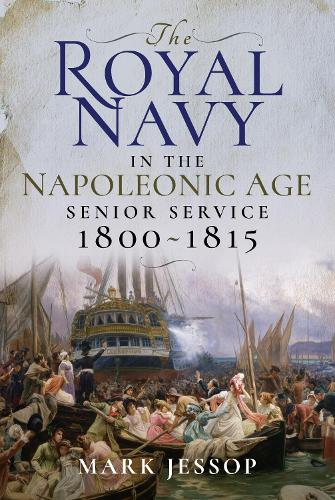 Бумажная книга «The Royal Navy in the Napoleonic Age: Senior Service, 1800-1815», автор Марк Джессоп - фото №1