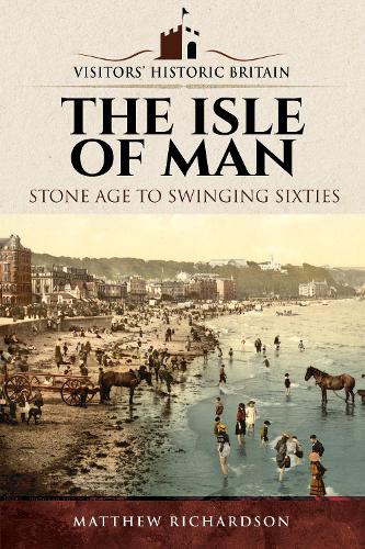 Бумажная книга «Visitors' Historic Britain: The Isle of Man: Stone Age to Swinging Sixties», автор Мэтью Ричардсон - фото №1