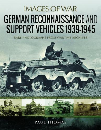 Бумажная книга «German Reconnaissance and Support Vehicles 1939-1945: Rare Photographs from Wartime Archives», автор Пол Томас - фото №1