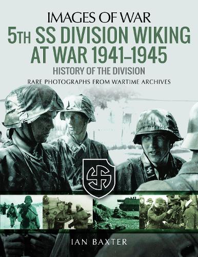 Бумажная книга «5th SS Division Wiking at War 1941-1945: History of the Division: Rare Photographs from Wartime Archives», автор Иэн Бакстер - фото №1