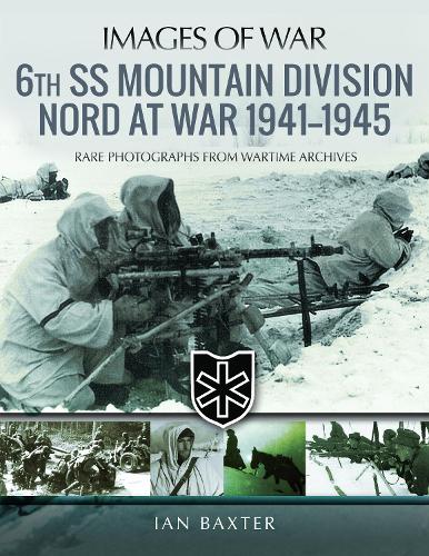 Бумажная книга «6th SS Mountain Division Nord at War 1941-1945: Rare Photographs from Wartime Archives», автор Ян Бакстер - фото №1