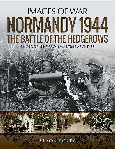 Бумажная книга «Normandy 1944: The Battle of the Hedgerows: Rare Photographs from Wartime Archives», автор Саймон Форти - фото №1