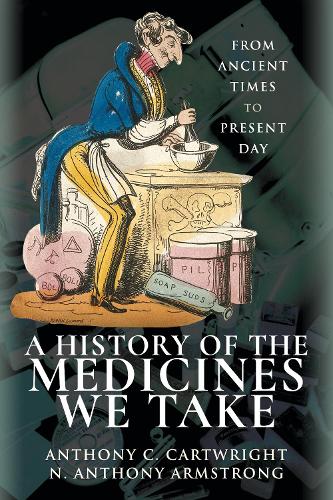 Бумажная книга «A History of the Medicines We Take: From Ancient Times to Present Day», автор Энтони К. Картрайт - фото №1