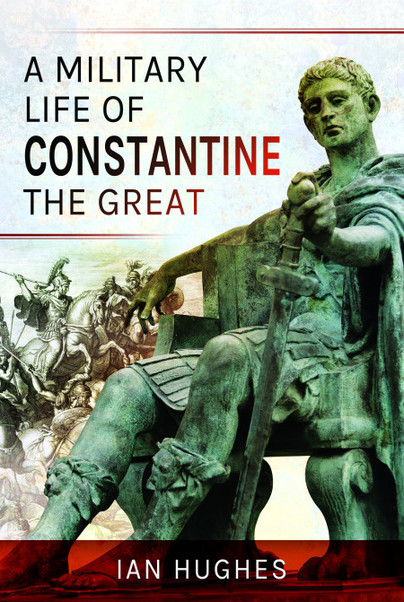 Паперова книга «A Military Life of Constantine the Great», автор Ян Хьюз - фото №1