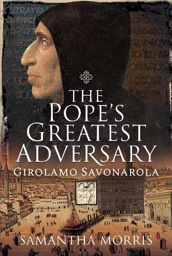 Бумажная книга «The Pope's Greatest Adversary: Girolamo Savonarola», автор Саманта Моррис - фото №1