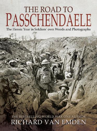 Бумажная книга «The Road to Passchendaele: The Heroic Year in Soldiers' Own Words and Photographs», автор Ричард ван Эмден - фото №1
