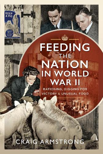 Бумажная книга «Feeding the Nation in World War II: Rationing, Digging for Victory and Unusual Food», автор Крейг Армстронг - фото №1