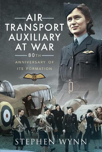 Бумажная книга «Air Transport Auxiliary at War: 80th Anniversary of its Formation», автор Стивен Уинн - фото №1