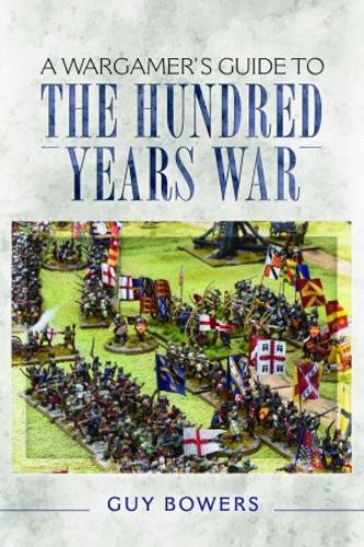 Бумажная книга «A Wargamer's Guide to the Hundred Years War», автор Гай Бауэрс - фото №1