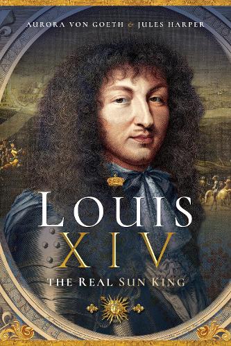Бумажная книга «Louis XIV, the Real Sun King», авторов Аврора фон Гет, Джулс Харпер - фото №1