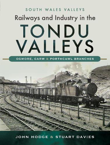 Бумажная книга «Railways and Industry in the Tondu Valleys: Ogmore, Garw and Porthcawl Branches» - фото №1