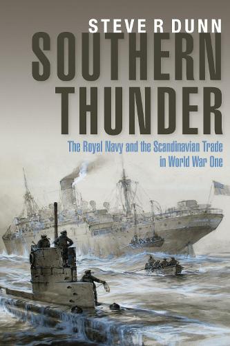Паперова книга «Southern Thunder: The Royal Navy and the Scandinavian Trade in World War One», автор Стів Данн - фото №1