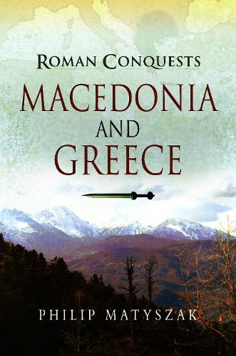 Бумажная книга «Roman Conquests: Macedonia and Greece», автор Филип Матышак - фото №1