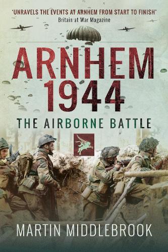 Бумажная книга «Arnhem 1944: The Airborne Battle», автор Мартин Миддлбрук - фото №1