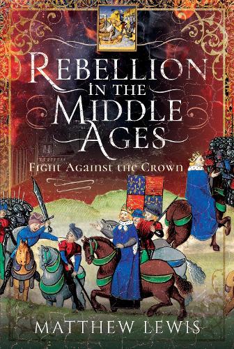 Бумажная книга «Rebellion in the Middle Ages: Fight Against the Crown», автор Мэтью Льюис - фото №1