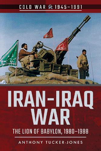 Бумажная книга «Iran-Iraq War: The Lion of Babylon, 1980-1988», автор Энтони Такер-Джонс - фото №1