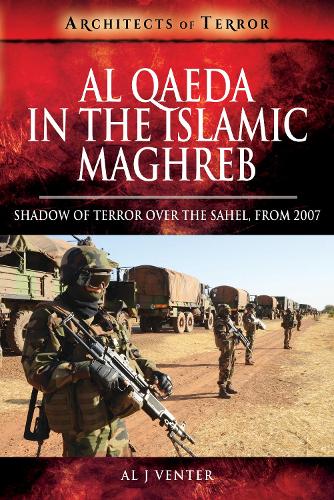 Бумажная книга «Al Qaeda in the Islamic Maghreb: Shadow of Terror over The Sahel, from 2007», автор Эл Дж. Вентер - фото №1
