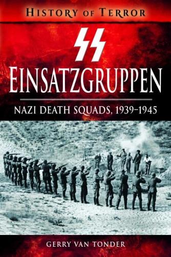 Паперова книга «SS Einsatzgruppen: Nazi Death Squads, 1939-1945», автор Джеррі Ван Тондер - фото №1