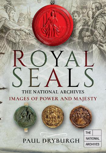 Бумажная книга «Royal Seals: The National Archives: Images of Power and Majesty», автор Пол Драйбург - фото №1