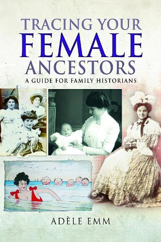 Бумажная книга «Tracing Your Female Ancestors: A Guide for Family Historians», автор Адель Эмм - фото №1
