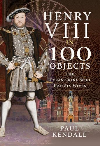 Бумажная книга «Henry VIII in 100 Objects: The Tyrant King Who Had Six Wives», автор Пол Кендалл - фото №1