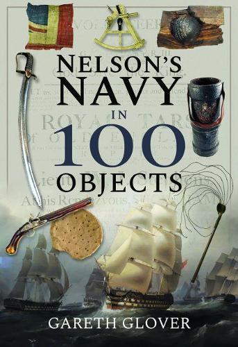 Паперова книга «Nelson's Navy in 100 Objects», автор Гарет Гловер - фото №1