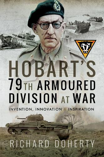 Бумажная книга «Hobart's 79th Armoured Division at War: Invention, Innovation and Inspiration», автор Ричард Доэрти - фото №1