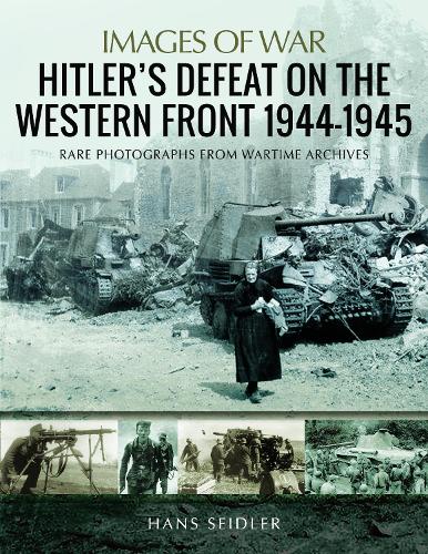 Бумажная книга «Hitler's Defeat on the Western Front, 1944-1945», автор Ганс Зайдлер - фото №1
