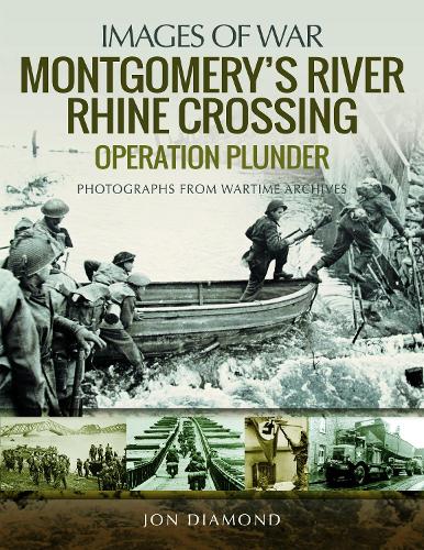 Паперова книга «Montgomery's Rhine River Crossing: Operation PLUNDER: Rare Photographs from Wartime Archives», автор Джон Даймонд - фото №1