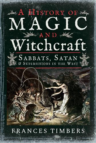 Бумажная книга «A History of Magic and Witchcraft: Sabbats, Satan and Superstitions in the West», автор Фрэнсис Тимберс - фото №1