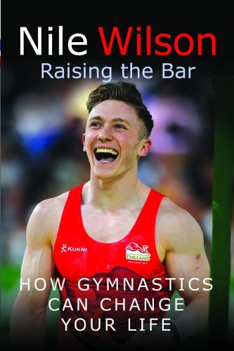 Бумажная книга «Raising the Bar: How Gymnastics Can Change Your Life», автор Нил Уилсон - фото №1