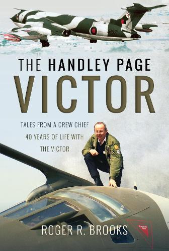 Бумажная книга «The Handley Page Victor: Tales from a Crew Chief - 40 Years of Life with the Victor», автор Роджер Р. Брукс - фото №1