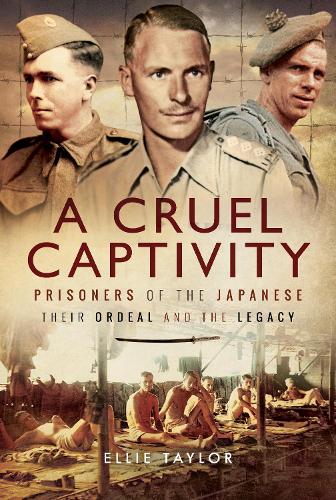 Бумажная книга «A Cruel Captivity: Prisoners of the Japanese-Their Ordeal and The Legacy», автор Элли Тейлор - фото №1