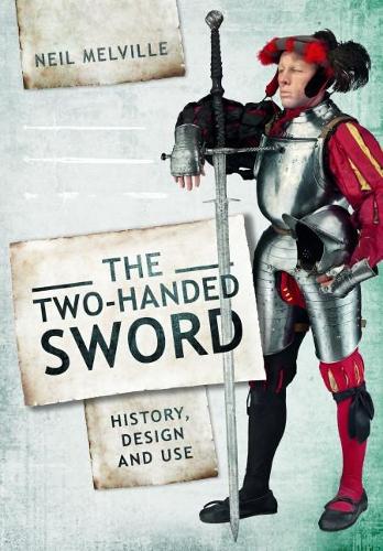 Бумажная книга «Two Handed Sword History, Design and Use», автор Нил Мелвилл - фото №1