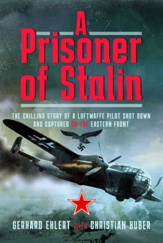 Бумажная книга «A PRISONER OF STALIN: The Chilling Story of a Luftwaffe Pilot Shot Down and Captured on the Eastern Front», автор Кристиан Хубер - фото №1