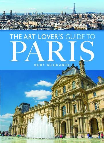 Паперова книга «The Art Lover's Guide to Paris», автор Рубі Букабу - фото №1