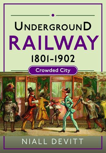 Бумажная книга «Underground Railway 1801-1902: Crowded City», автор Найл Девитт - фото №1