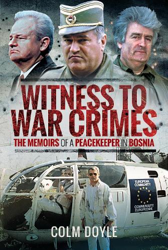Бумажная книга «Witness to War Crimes: The Memoirs of a Peacekeeper in Bosnia», автор Колм Дойл - фото №1