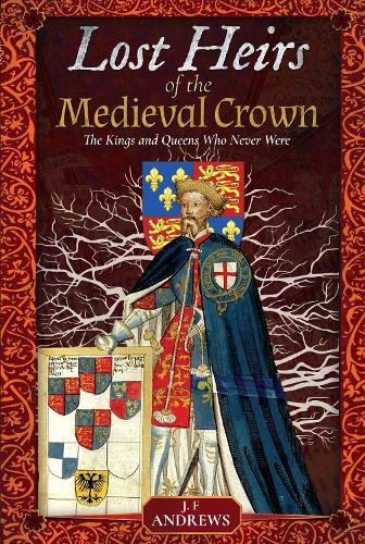 Бумажная книга «Lost Heirs of the Medieval Crown: The Kings and Queens Who Never Were», автор Дж. Ф. Эндрюс - фото №1