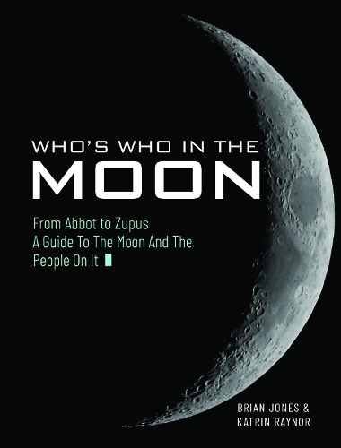 Паперова книга «Who's Who In The Moon: From Abbot to Zupus A Guide To The Moon And The People On It», автор Брайан Джонс - фото №1