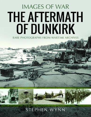 Паперова книга «The Aftermath of Dunkirk: Rare Photographs from Wartime Archives», автор Стівен Вінн - фото №1