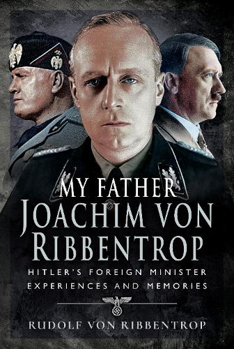 Бумажная книга «My Father Joachim von Ribbentrop: Hitler's Foreign Minister, Experiences and Memories», автор Рудольф фон Риббентроп - фото №1