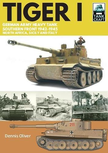 Бумажная книга «Tiger I: German Army Heavy Tank, Southern Front 1942-1945, North Africa, Sicily and Italy», автор Деннис Оливер - фото №1