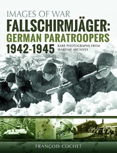 Бумажная книга «Fallschirmjager: German Paratroopers - 1942-1945: Rare Photographs from Wartime Archives», автор Франсуа Коше - фото №1